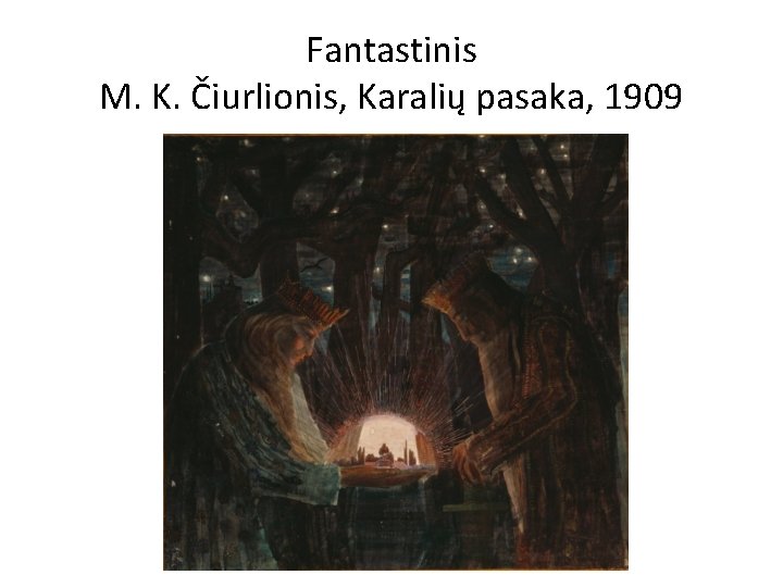 Fantastinis M. K. Čiurlionis, Karalių pasaka, 1909 