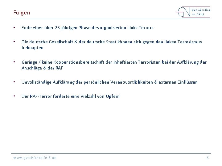 Folgen • Ende einer über 25 -jährigen Phase des organisierten Links-Terrors • Die deutsche