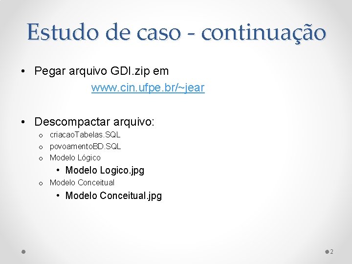 Estudo de caso - continuação • Pegar arquivo GDI. zip em www. cin. ufpe.