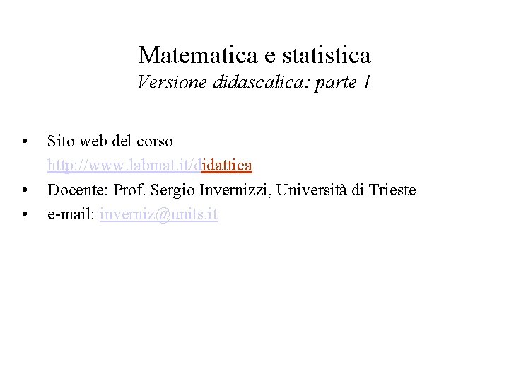 Matematica e statistica Versione didascalica: parte 1 • • • Sito web del corso