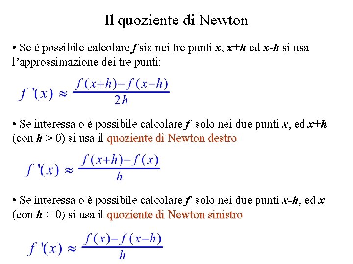 Il quoziente di Newton • Se è possibile calcolare f sia nei tre punti