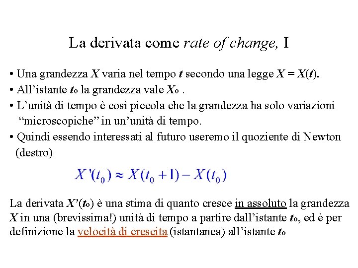 La derivata come rate of change, I • Una grandezza X varia nel tempo