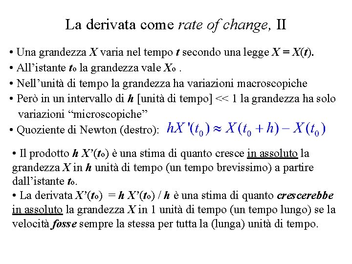 La derivata come rate of change, II • Una grandezza X varia nel tempo