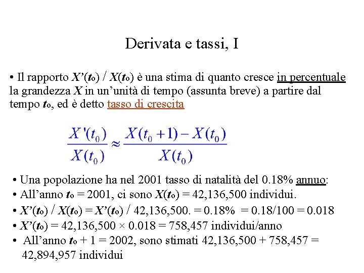 Derivata e tassi, I • Il rapporto X’(to) / X(to) è una stima di