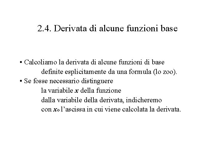 2. 4. Derivata di alcune funzioni base • Calcoliamo la derivata di alcune funzioni