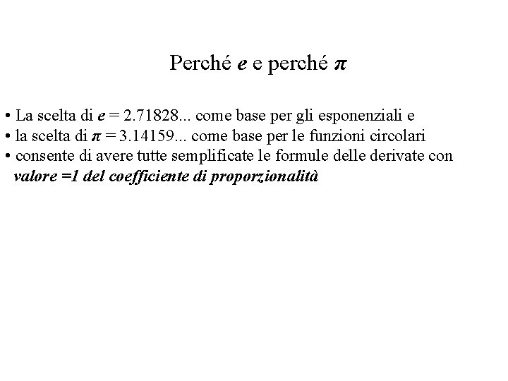 Perché e e perché π • La scelta di e = 2. 71828. .