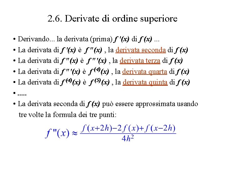 2. 6. Derivate di ordine superiore • Derivando. . . la derivata (prima) f