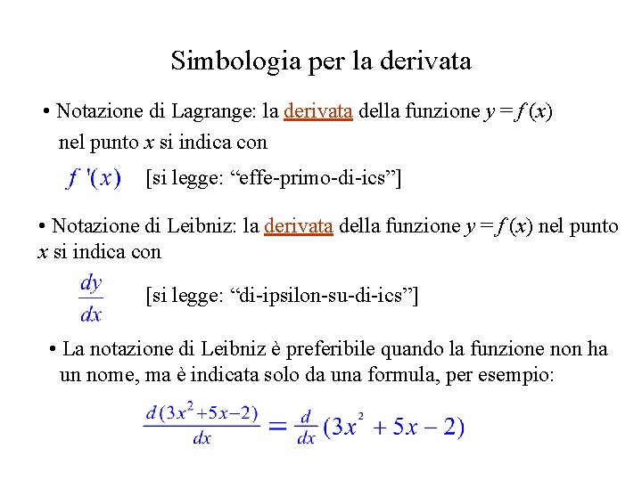 Simbologia per la derivata • Notazione di Lagrange: la derivata della funzione y =