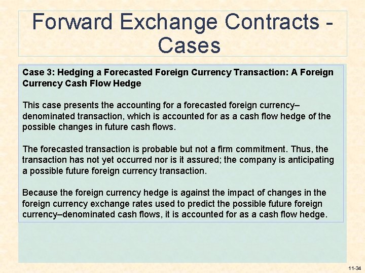 Forward Exchange Contracts Case 3: Hedging a Forecasted Foreign Currency Transaction: A Foreign Currency Forward Exchange Contracts Case 3: Hedging a Forecasted Foreign Currency Transaction: A Foreign Currency