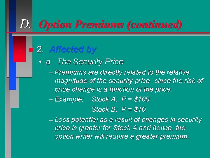 D. Option Premiums (continued) n 2. Affected by • a. The Security Price –