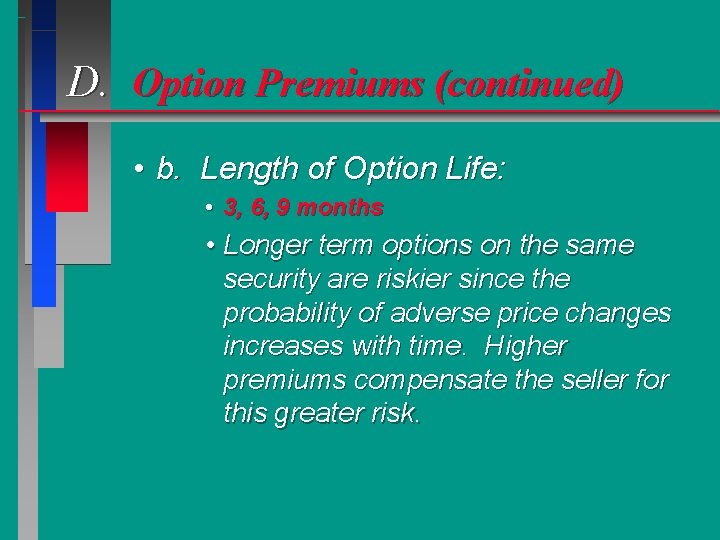 D. Option Premiums (continued) • b. Length of Option Life: • 3, 6, 9