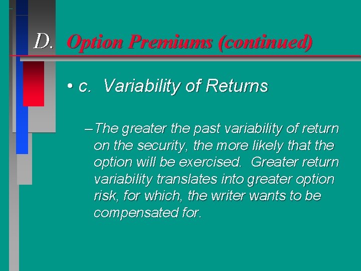 D. Option Premiums (continued) • c. Variability of Returns – The greater the past