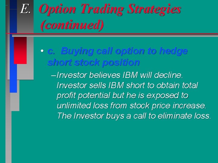 E. Option Trading Strategies (continued) • c. Buying call option to hedge short stock