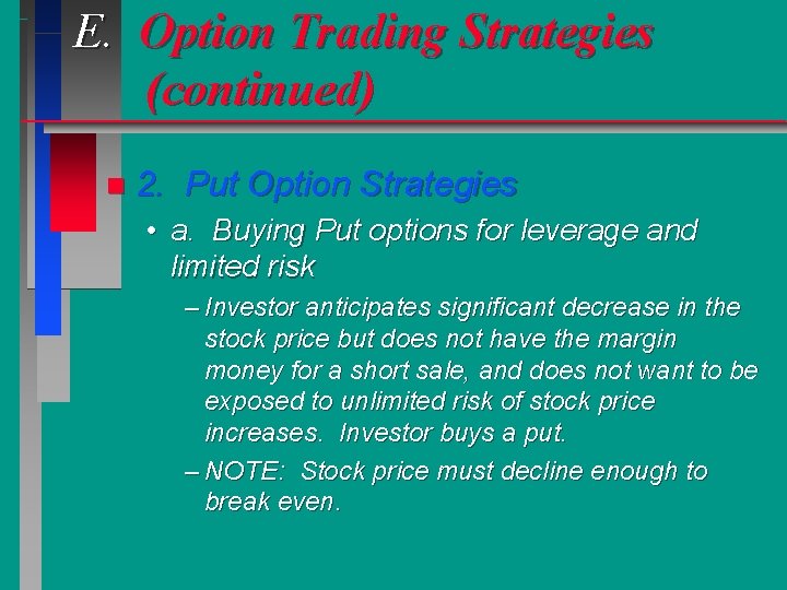 E. Option Trading Strategies (continued) n 2. Put Option Strategies • a. Buying Put