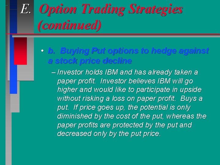 E. Option Trading Strategies (continued) • b. Buying Put options to hedge against a