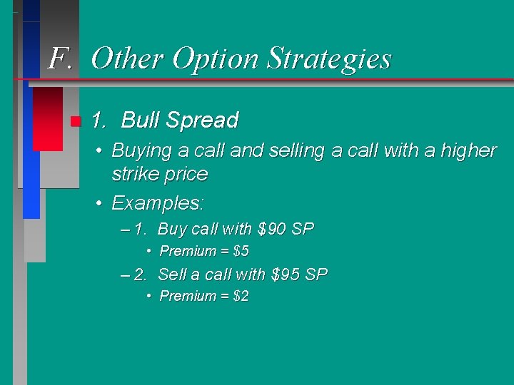 F. Other Option Strategies n 1. Bull Spread • Buying a call and selling