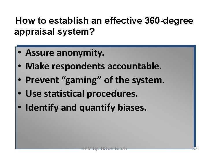 How to establish an effective 360 -degree appraisal system? • • • Assure anonymity.