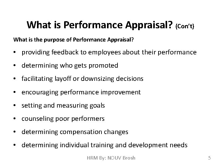 What is Performance Appraisal? (Con’t) What is the purpose of Performance Appraisal? • providing