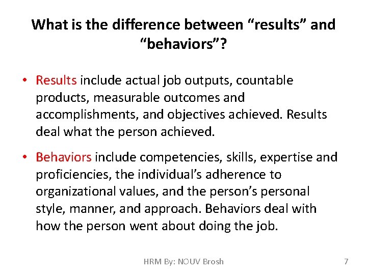 What is the difference between “results” and “behaviors”? • Results include actual job outputs,