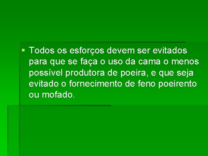 § Todos os esforços devem ser evitados para que se faça o uso da