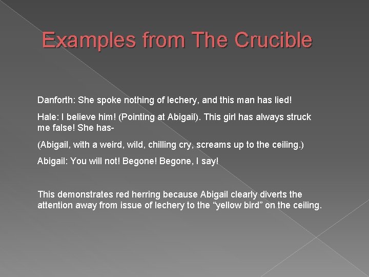 Examples from The Crucible Danforth: She spoke nothing of lechery, and this man has Examples from The Crucible Danforth: She spoke nothing of lechery, and this man has