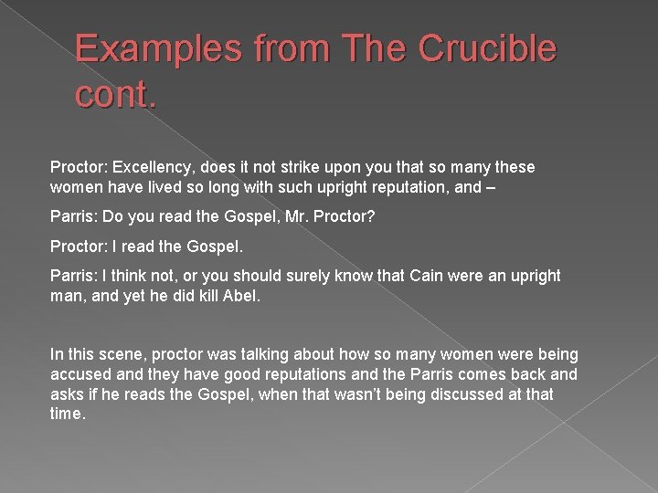 Examples from The Crucible cont. Proctor: Excellency, does it not strike upon you that Examples from The Crucible cont. Proctor: Excellency, does it not strike upon you that