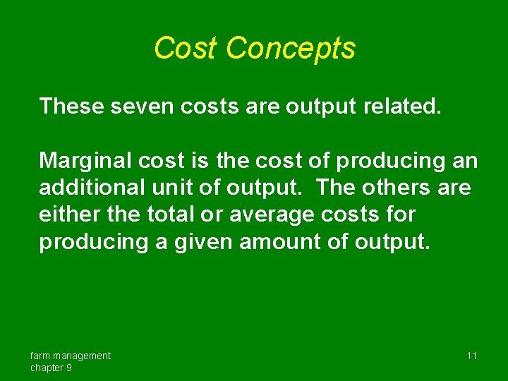 Cost Concepts These seven costs are output related. Marginal cost is the cost of