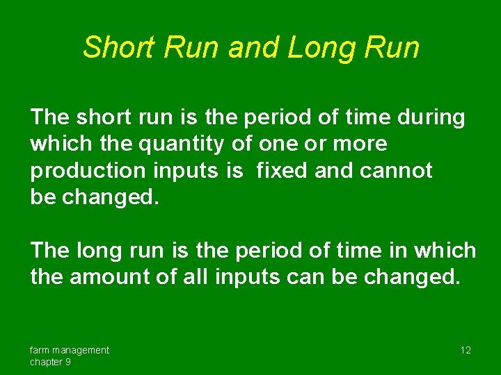 Short Run and Long Run The short run is the period of time during