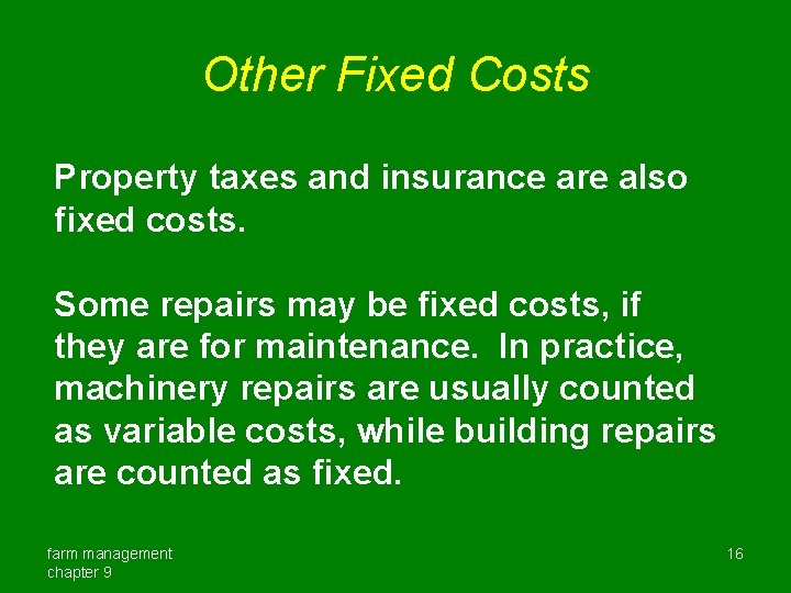 Other Fixed Costs Property taxes and insurance are also fixed costs. Some repairs may