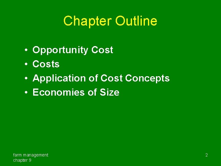 Chapter Outline • • Opportunity Costs Application of Cost Concepts Economies of Size farm