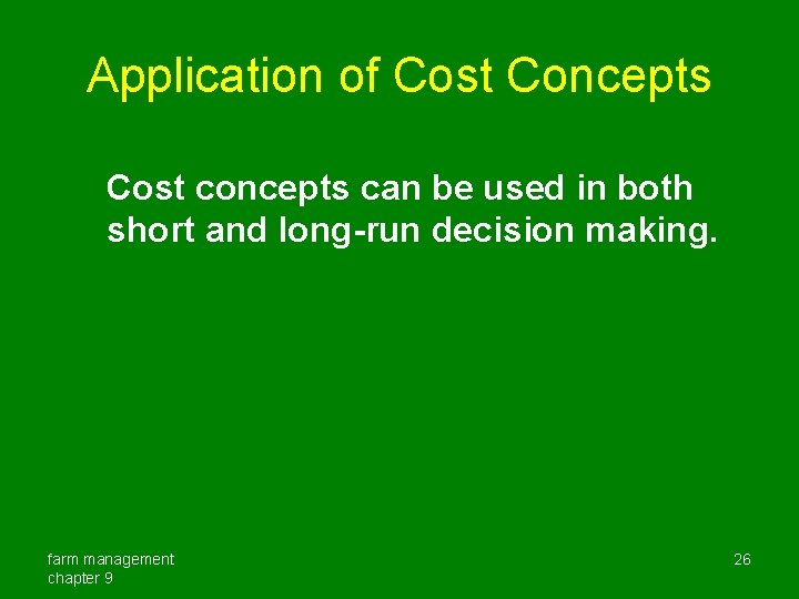 Application of Cost Concepts Cost concepts can be used in both short and long-run
