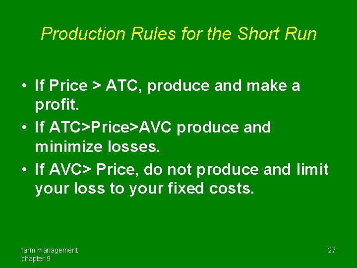Production Rules for the Short Run • If Price > ATC, produce and make