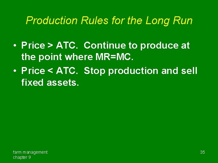 Production Rules for the Long Run • Price > ATC. Continue to produce at