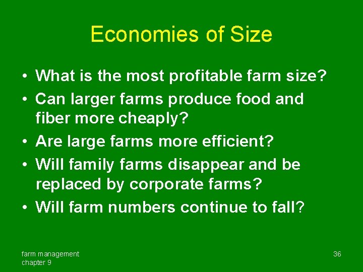 Economies of Size • What is the most profitable farm size? • Can larger
