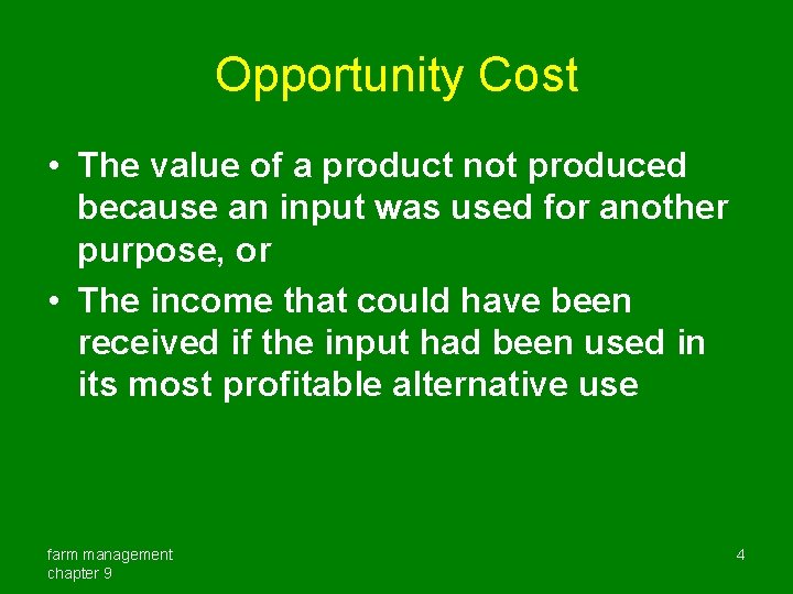 Opportunity Cost • The value of a product not produced because an input was