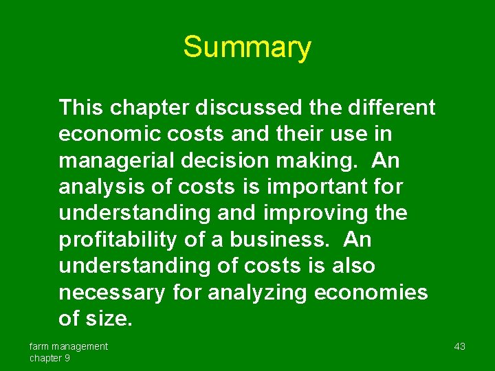 Summary This chapter discussed the different economic costs and their use in managerial decision