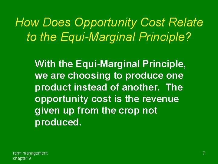 How Does Opportunity Cost Relate to the Equi-Marginal Principle? With the Equi-Marginal Principle, we
