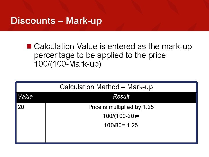 Discounts – Mark-up n Calculation Value is entered as the mark-up percentage to be