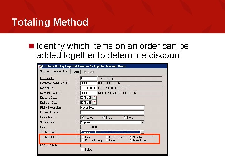 Totaling Method n Identify which items on an order can be added together to