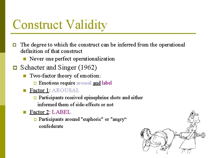 Construct Validity p The degree to which the construct can be inferred from the