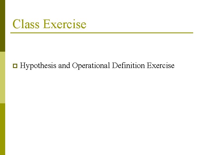 Class Exercise p Hypothesis and Operational Definition Exercise 