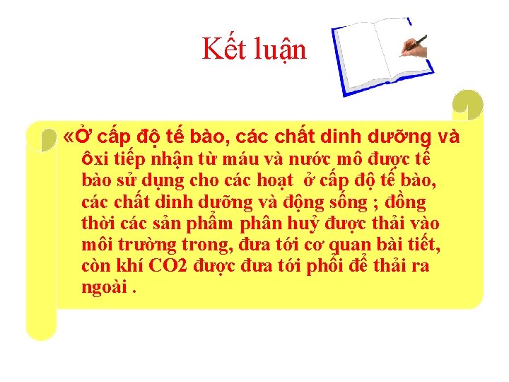 Kết luận «Ở cấp độ tế bào, các chất dinh dưỡng và ôxi tiếp