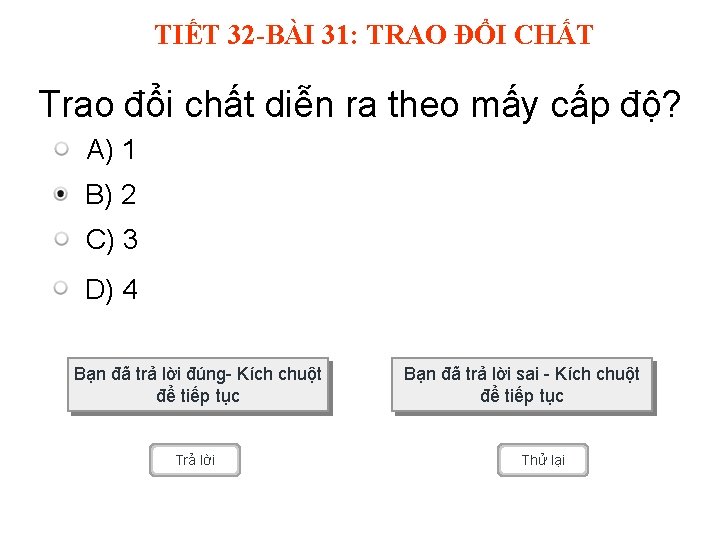 TIẾT 32 -BÀI 31: TRAO ĐỔI CHẤT Trao đổi chất diễn ra theo mấy