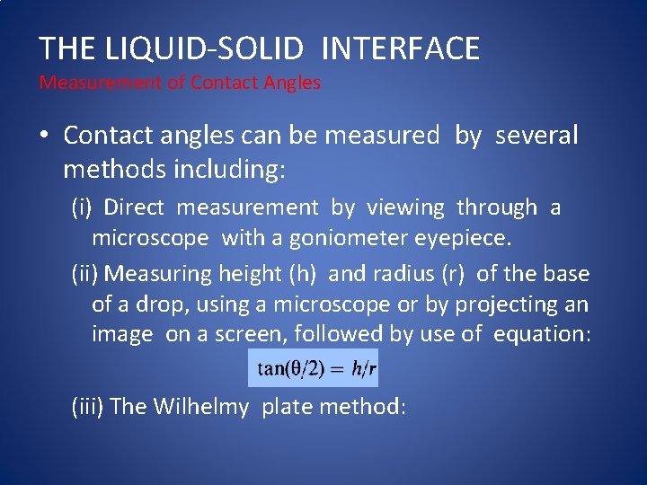 THE LIQUID-SOLID INTERFACE Measurement of Contact Angles • Contact angles can be measured by