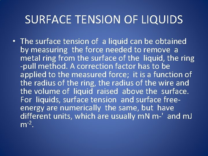 SURFACE TENSION OF LIQUIDS • The surface tension of a liquid can be obtained