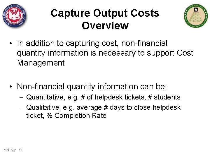 Capture Output Costs Overview • In addition to capturing cost, non-financial quantity information is