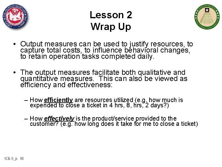 Lesson 2 Wrap Up • Output measures can be used to justify resources, to