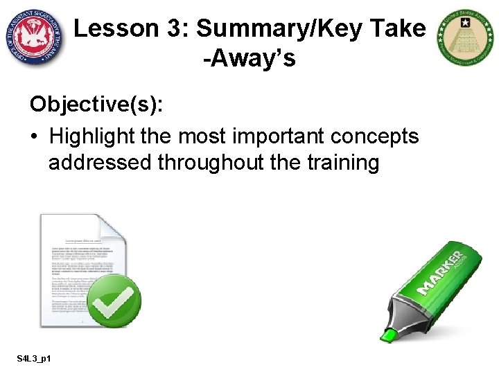 Lesson 3: Summary/Key Take -Away’s Objective(s): • Highlight the most important concepts addressed throughout