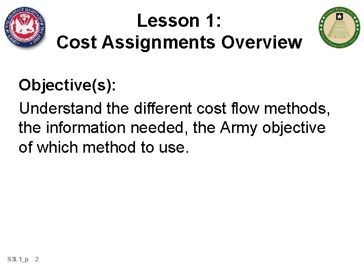 Lesson 1: Cost Assignments Overview Objective(s): Understand the different cost flow methods, the information