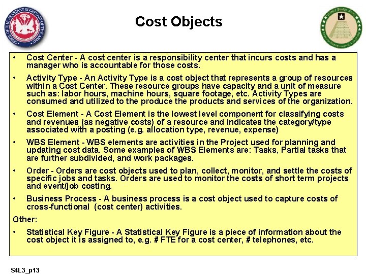 Cost Objects • Cost Center - A cost center is a responsibility center that